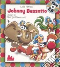 Johnny Bassotto. Con CD Audio libro di Toffolo Lino - Cavazzano Giorgio