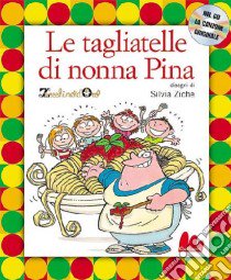 Le tagliatelle di nonna Pina. Con CD Audio libro di Ziche Silvia