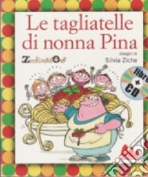 Le tagliatelle di nonna Pina. Ediz. illustrata. Con CD Audio libro di Zecchino d'oro (cur.)