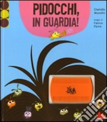 Pidocchi, in guardia! Con gadget libro di Moundlic Charlotte