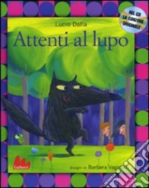 Attenti al lupo. Ediz. illustrata. Con CD Audio libro di Dalla Lucio - Vagnozzi Barbara