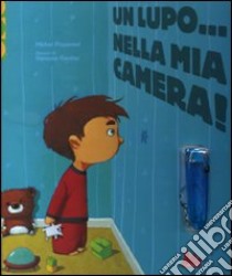 Un lupo... nella mia camera! Con gadget libro di Piquemal Michel - Gautier Vanessa