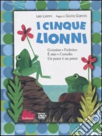 I cinque Lionni: Guizzo-Federico-E mio-Cornelio-Un pesce è un pesce. DVD. Con libro libro di Lionni Leo; Gianini Giulio