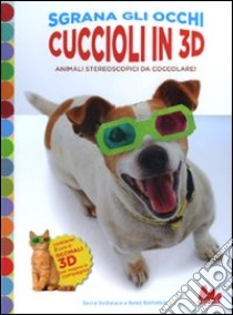 Cuccioli in 3D. Animali stereoscopici da coccolare! Con gadget libro di Rothstein Barry - Rothstein Betsy