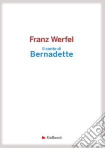 Il canto di Bernadette libro di Werfel Franz