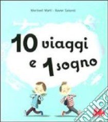 10 viaggi e 1 sogno. Libro pop-up. Ediz. illustrata libro di Martí Meritxell; Salomó Xavier