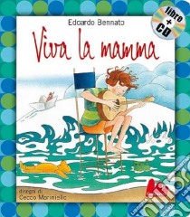 Viva la mamma. Ediz. illustrata. Con CD Audio libro di Bennato Edoardo