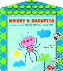 Whisky il ragnetto. Ediz. illustrata. Con CD Audio libro di Fabrizio Maurizio; Tozzi Lorenzo