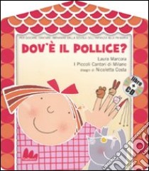 Dov'è il pollice? Ediz. illustrata. Con CD Audio libro di Marcora Laura