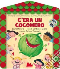 C'era un cocomero. Ediz. illustrata. Con CD Audio libro di Vagnozzi Barbara; Marcora Laura