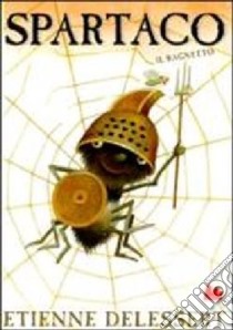 Spartaco il ragnetto libro di Delessert Etienne