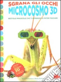 Microcosmo 3D. Bestiole minuscole che ti sembrerà di poter toccare. Con gadget libro di Rothstein Barry - Rothstein Betsy