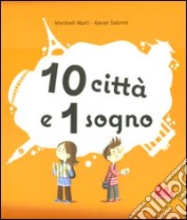 10 città e 1 sogno. Libro pop-up. Ediz. illustrata libro di Martí Meritxell; Salomó Xavier