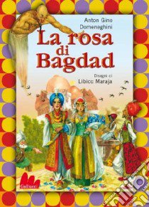 La rosa di Bagdad. Ediz. illustrata. Con DVD libro di Domeneghini Anton G.