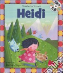 Heidi. Ediz. illustrata. Con CD Audio libro di Viviani Elisabetta; Vagnozzi Barbara