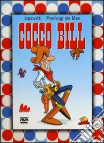 Cocco Bill. Ediz. illustrata. Con DVD libro di Jacovitti Benito; De Mas Pierluigi