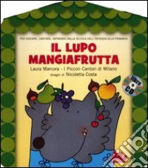 Il lupo mangiafrutta. Ediz. illustrata. Con CD Audio libro di Marcora Laura; Costa Nicoletta