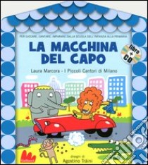 La macchina del capo. Ediz. illustrata. Con CD Audio libro di Marcora Laura