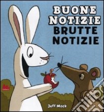 Buone notizie, brutte notizie libro di Mack Jeff