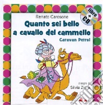 Come sei bello a cavallo del cammello! Caravan Petrol. Con CD Audio libro di Carosone Renato - Ziche Silvia