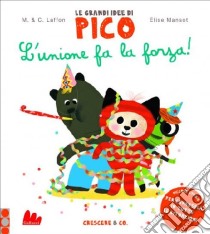 L'unione fa la forza! Le grandi idee di Pico (3) libro di Laffon Martine - Laffon Caroline - Mansot Élise