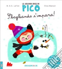 Sbagliando s'impara! Le grandi idee di Pico (4) libro di Laffon Martine - Laffon Caroline - Mansot Élise