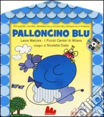 Palloncino blu. Ediz. illustrata. Con CD Audio libro di Marcora Laura