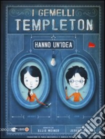 I gemelli Templeton hanno un'idea. Vol. 1 libro di Weiner Ellis