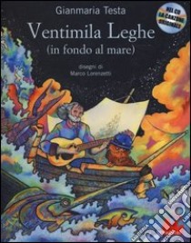 Ventimila leghe (sotto i mari). Ediz. illustrata. Con CD Audio libro di Testa Gianmaria; Lorenzetti Marco