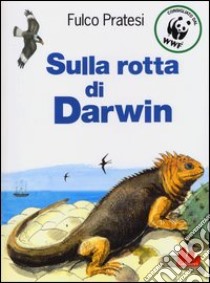 Sulla rotta di Darwin libro di Pratesi Fulco