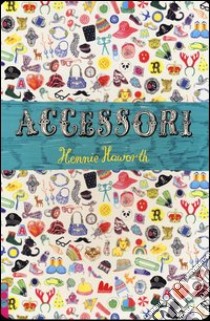 Accessori. Con adesivi libro di Haworth Hennie