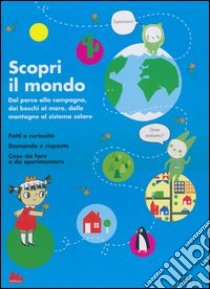 Scopri il mondo. Dal parco alla campagna, dai boschi al mare, dalle montagne al sistema solare. Ediz. illustrata libro di Dauvois Sophie; Okido (cur.)