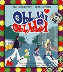 Obladì obladà. Ediz. illustrata. Con CD Audio libro di McCartney Paul; Lennon John; Moraro Mario