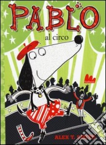 Pablo al circo. Ediz. illustrata libro di Smith Alex T.