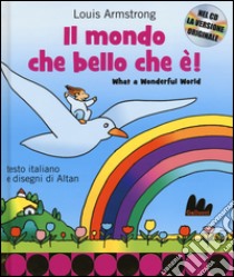 Il mondo che bello che è-What a wonderful world. Ediz. bilingue. Con CD Audio libro di Armstrong Louis; Altan