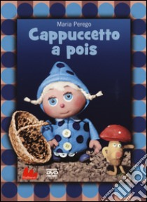 Cappuccetto a pois. DVD. Con libro libro di Perego Maria