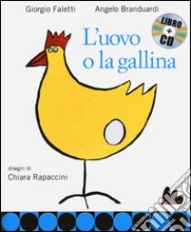 L'uovo e la gallina. Ediz. illustrata. Con CD Audio libro di Branduardi Angelo; Faletti Giorgio; Rapaccini Chiara