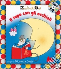 Il topo con gli occhiali. Ediz. illustrata. Con CD Audio libro di Costa Nicoletta; Zecchino d'oro (cur.)