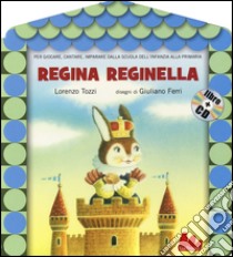 Regina reginella. Con CD Audio libro di Tozzi Lorenzo; Ferri Giuliano