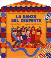 La danza del serpente. Ediz. illustrata. Con CD Audio libro di Tozzi Lorenzo; Orecchia Giulia