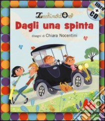 Dagli una spinta. Con CD Audio libro di Nocentini Chiara; Zecchino d'oro (cur.)