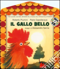 Il gallo bello. Ediz. illustrata. Con CD Audio libro di Piumini Roberto; Capodacqua Paolo