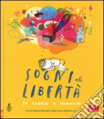 Sogni di libertà. In parole e immagini libro