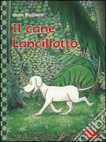 Il cane Lancillotto libro di Mariniello Cecco