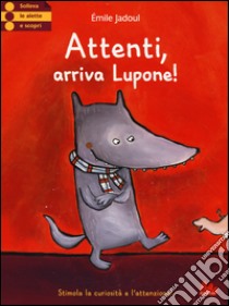 Attenti, arriva Lupone! Ediz. illustrata libro di Jadoul Émile