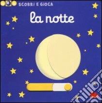 La notte. Scorri e gioca. Ediz. illustrata libro di Choux Nathalie