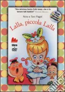 Lalla, piccola Lalla. Ediz. illustrata. Con DVD libro di Pagot Nino; Pagot Toni