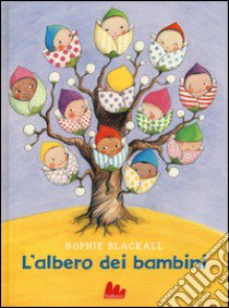 L'albero dei bambini. Ediz. illustrata libro di Blackall Sophie