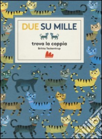 Due su mille. Trova la coppia. Ediz. illustrata libro di Teckentrup Britta