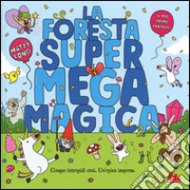 La foresta super mega magica. Ediz. illustrata libro di Long Matty